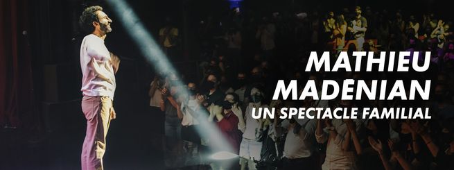 Mathieu Madénian, un spectacle familial