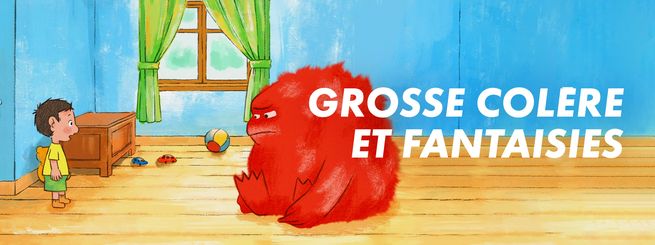 Grosse colère et fantaisies