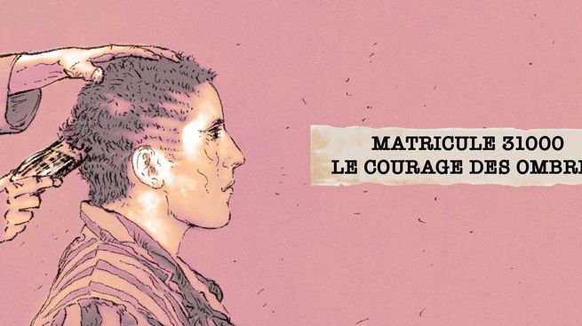 Matricule 31000, le courage des ombres