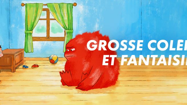 Grosse colère et fantaisies