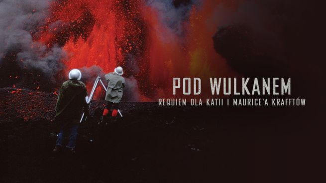 Pod wulkanem. Requiem dla Katii i Maurice'a Krafftów