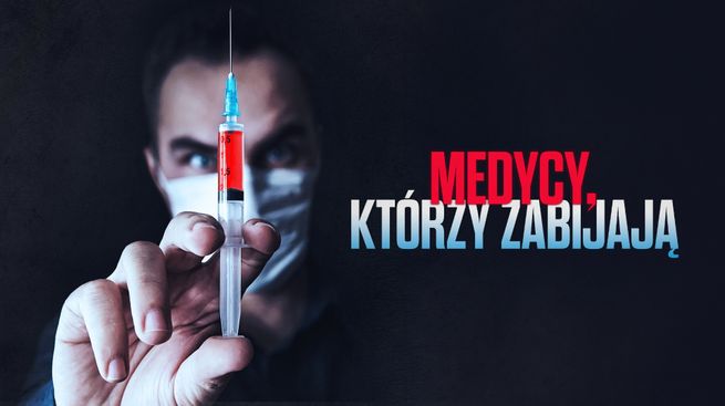Medycy, którzy zabijają