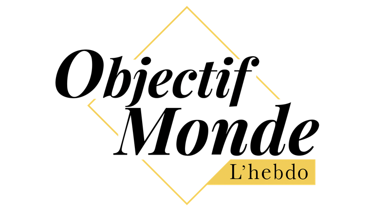 Objectif Monde : l'hebdo