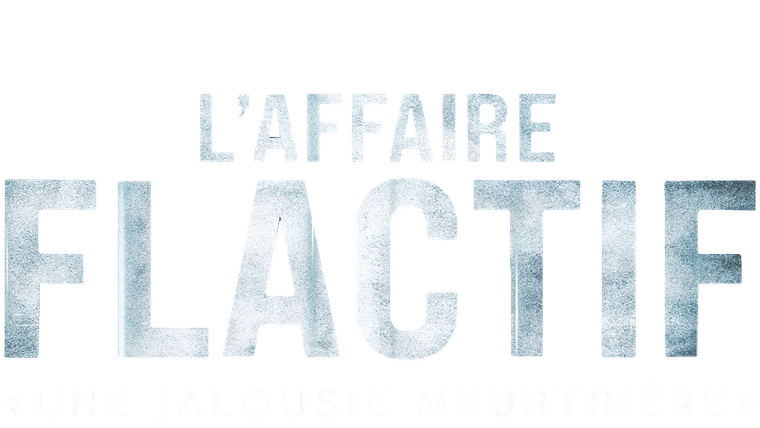 L'affaire Flactif : une jalousie meurtrière