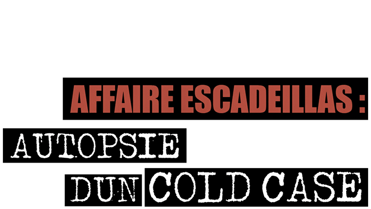Affaire Escadeillas : autopsie d'un cold case