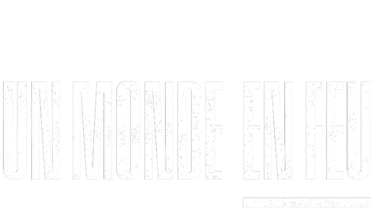 Un monde en feu