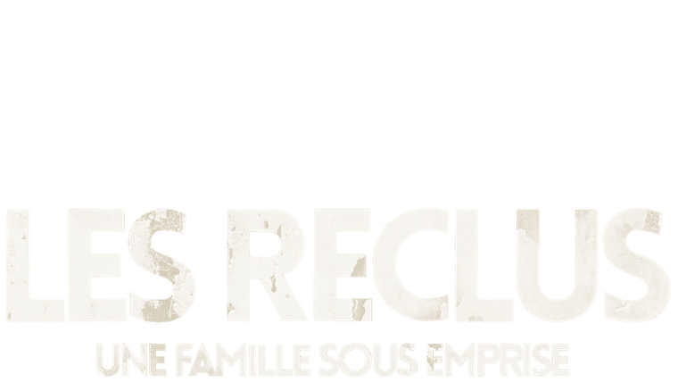 Les reclus, une famille sous emprise