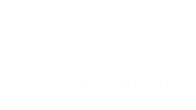 Noces de sang au cap : Qui a tué Anni ?
