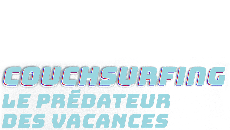 Couchsurfing : Le prédateur des vacances