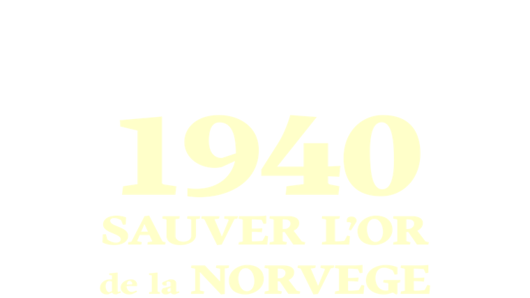1940 : Sauver l'or de la Norvège