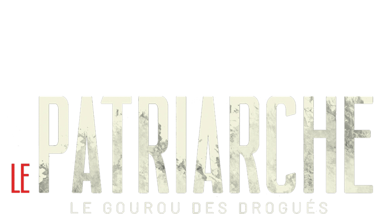 Le Patriarche, le gourou des drogués