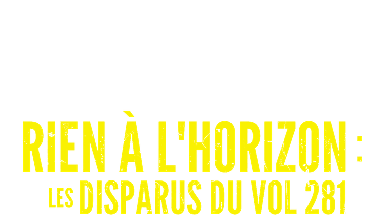 Rien à l'horizon : les disparus du vol 281