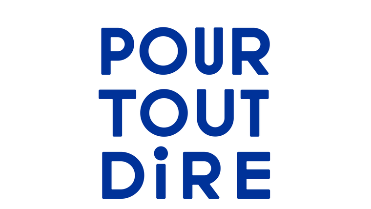 Pour tout dire