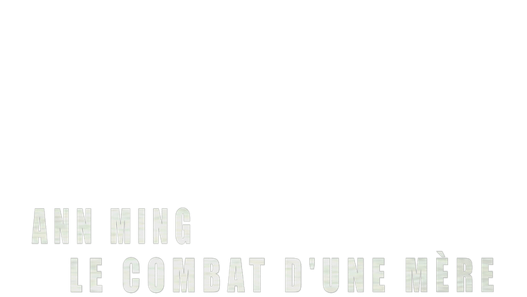 Ann Ming : le combat d'une mère