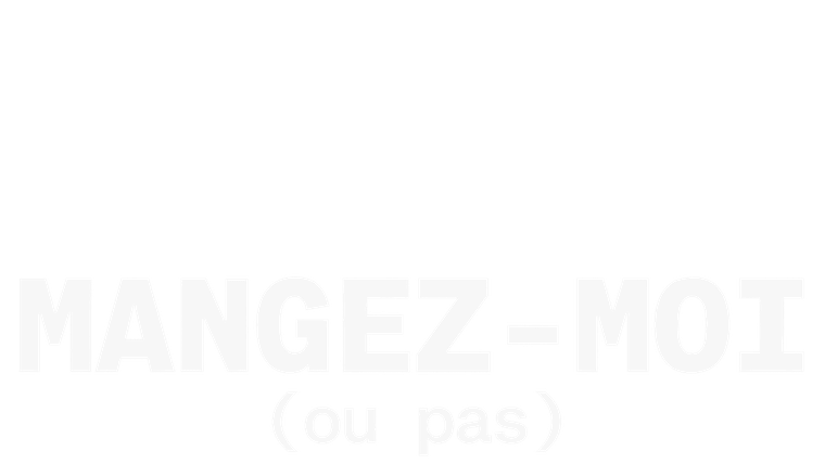Mangez-moi (Ou pas)