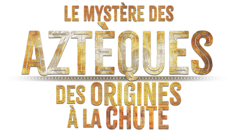 Le mystère des Aztèques, des origines à la chute
