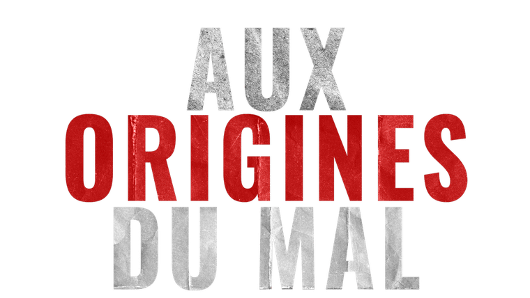 Aux origines du mal