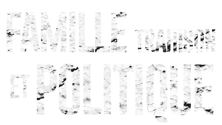 Famille, trahison et politique