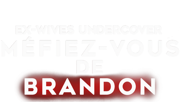 Ex-Wives Undercover : Méfiez-vous de Brandon