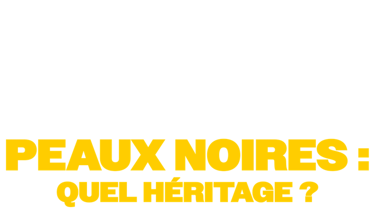 Peaux noires : quel héritage?