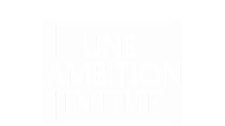 Une ambition intime