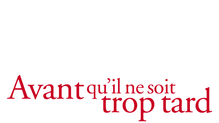 Avant qu'il ne soit trop tard