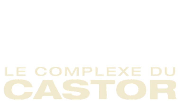 Le complexe du castor