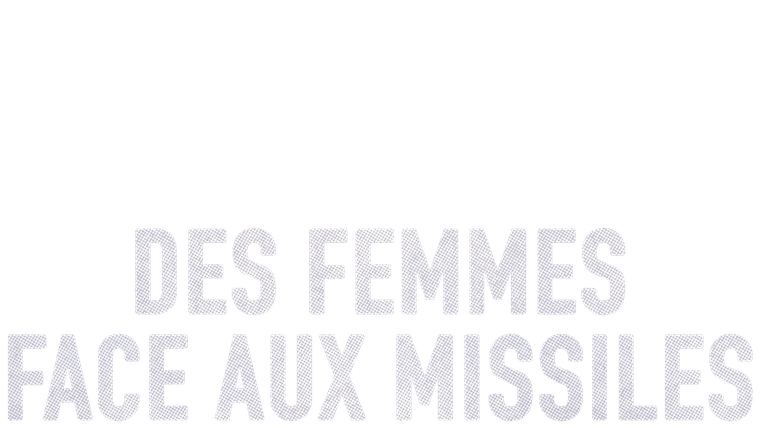 Des femmes face aux missiles