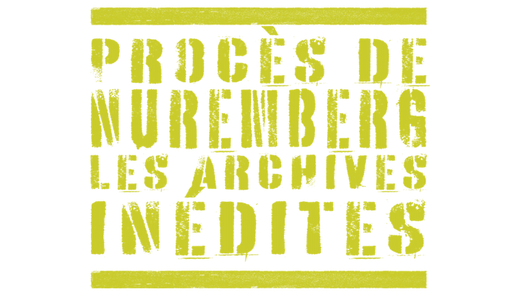 Procès de Nüremberg : les archives inédites