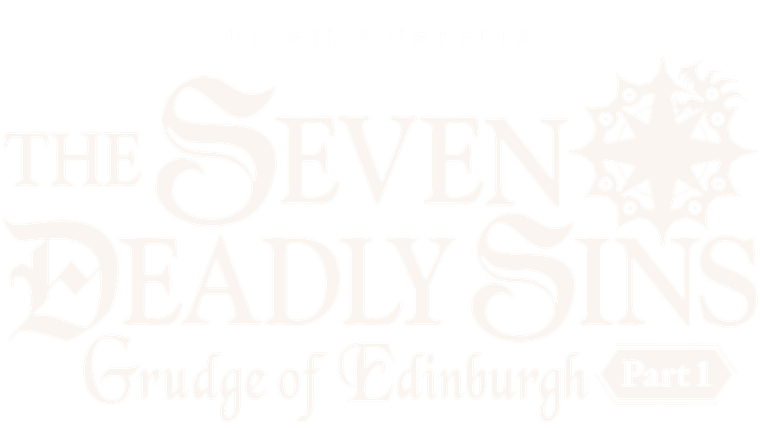 The Seven Deadly Sins: Grudge of Edinburgh Part 1