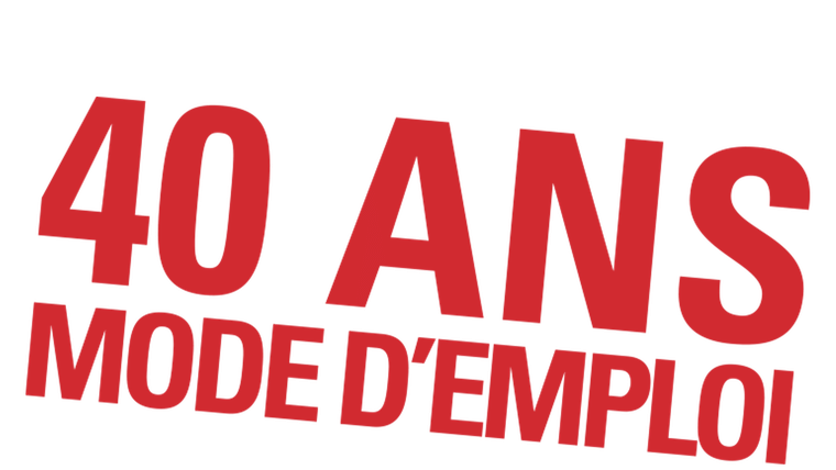 40 ans, mode d'emploi