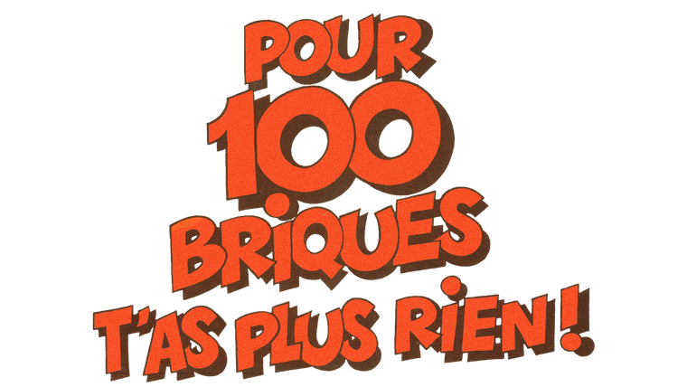 Pour cent briques t'as plus rien !