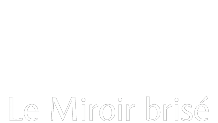 Le Miroir brisé