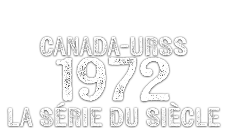Canada / URSS 1972 : La série du siècle