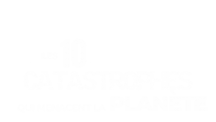 Les 10 catastrophes qui menacent la planète