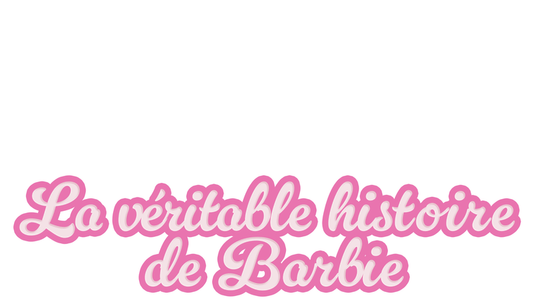La véritable histoire de Barbie