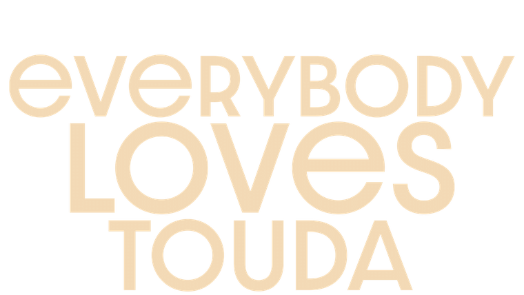 Everybody Loves Touda