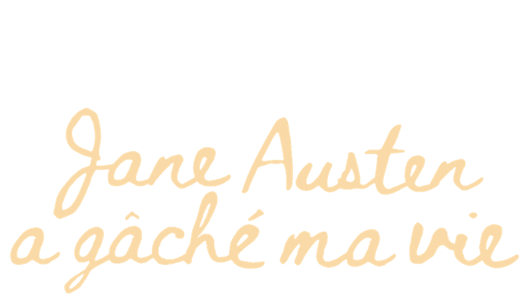 Jane Austen a gâché ma vie