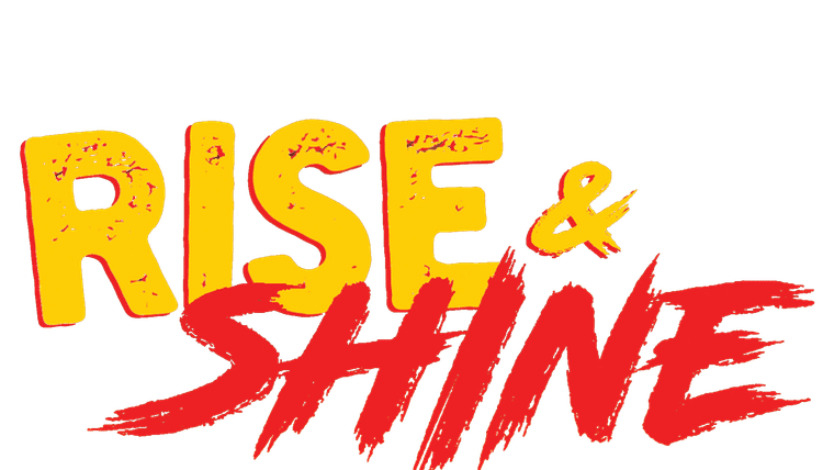 Rise & Shine