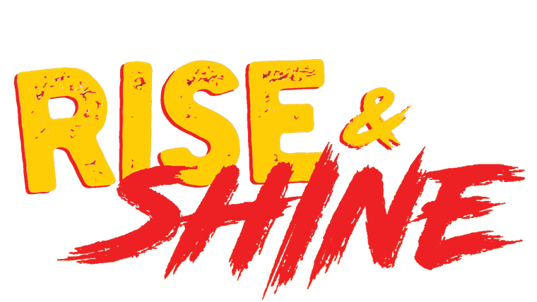 Rise & Shine