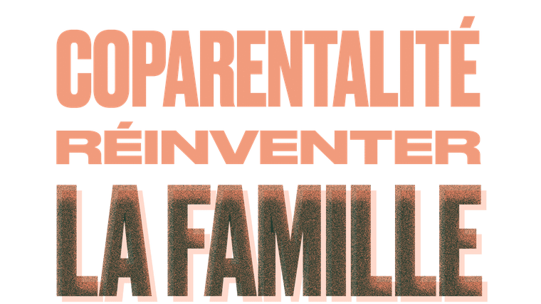 Coparentalité : réinventer la famille