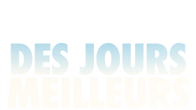 Des jours meilleurs