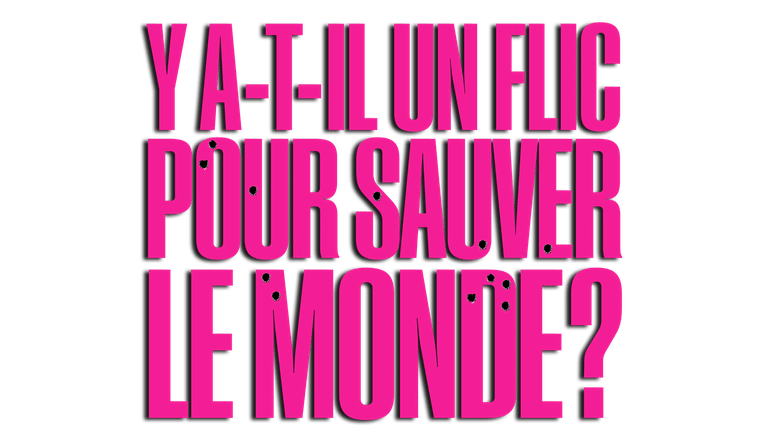 Y a-t-il un flic pour sauver le monde ?