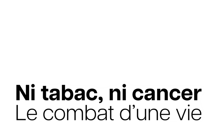 Ni tabac, ni cancer, le combat d'une vie