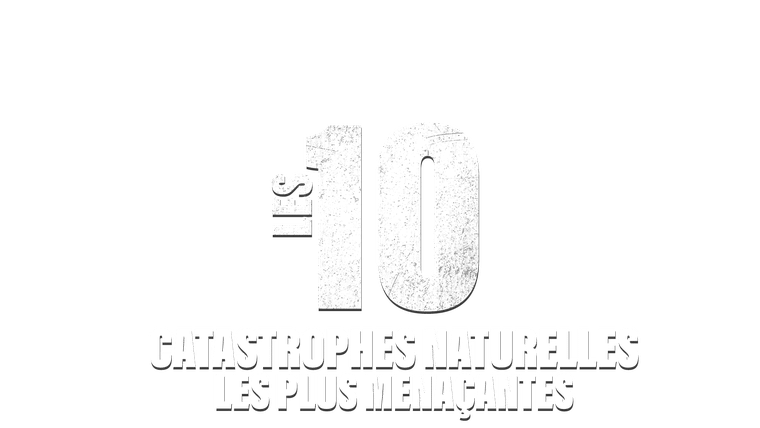 Les 10 catastrophes naturelles les plus menaçantes