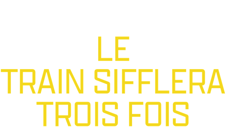 Le train sifflera trois fois