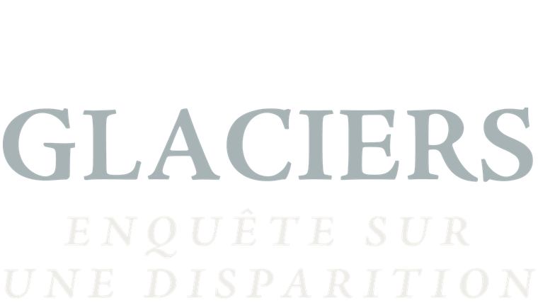 Glaciers : Enquête sur une disparition