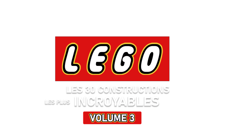 Legos : les 30 constructions les plus incroyables - volume 3