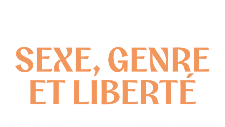 Sexe, genre et liberté : La révolution Hirschfeld