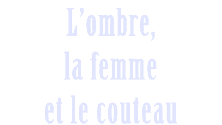 L'ombre, la femme et le couteau